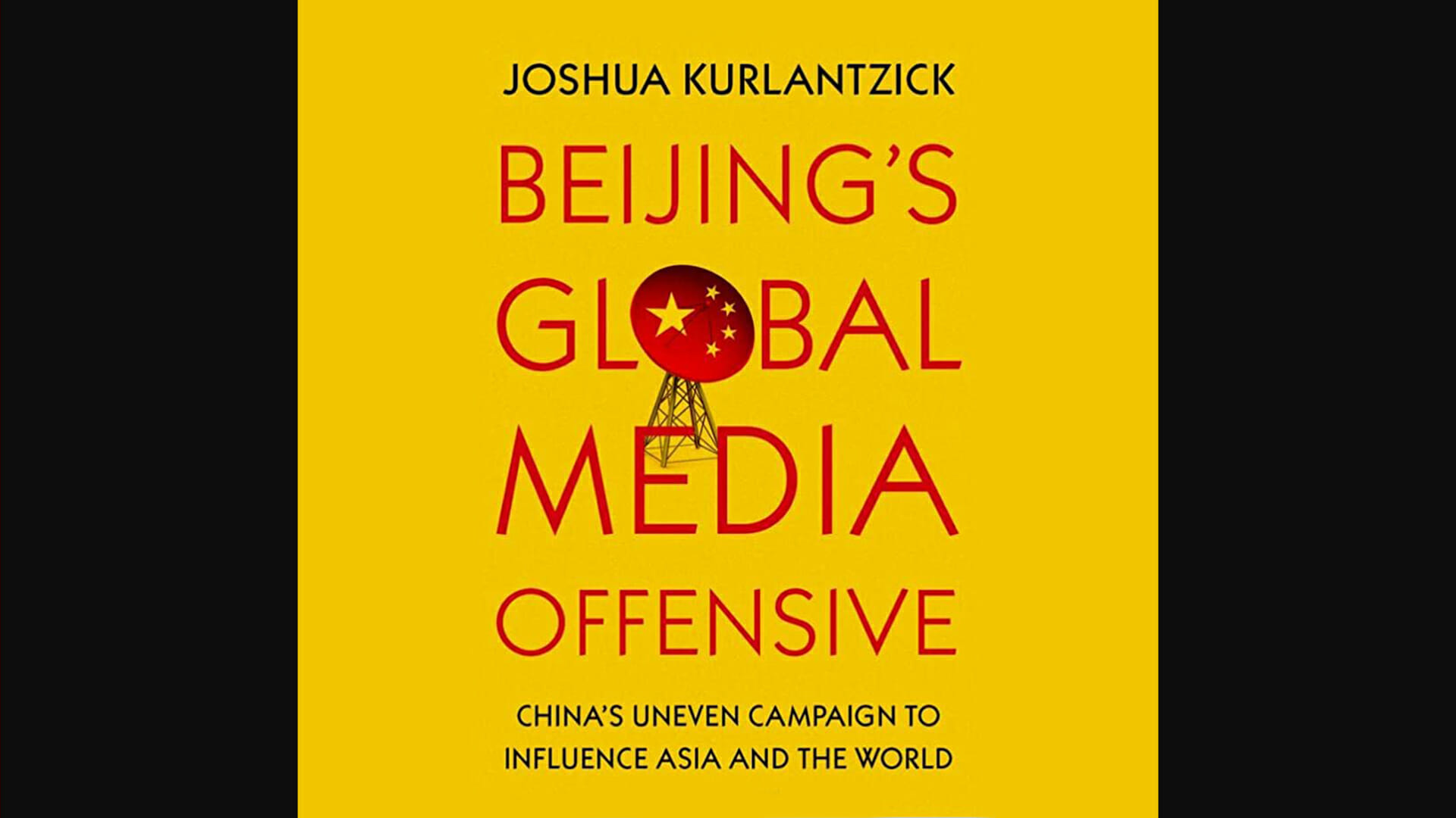 Beijing's Global Media Offensive Josh interview